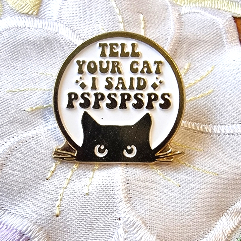 🆕️ 'Tell Your Cat I Said PSPSPSPS' Gold & White Enamel Cat Pin